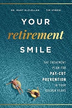portada Your Retirement Smile: The Treatment Plan for Pay-Cut Prevention in Your Golden Years (en Inglés)