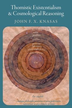 portada Thomistic Existentialism and Cosmological Reasoning (en Inglés)