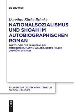 portada Nationalsozialismus und Shoah im Autobiographischen Roman: Poetologie des Erinnerns bei Ruth Klüger, Martin Walser, Georg Heller und Günter Grass (en Alemán)