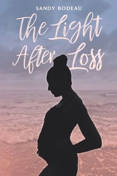 portada The Light After Loss: How the power of social media is breaking the silence around miscarriage (en Inglés)