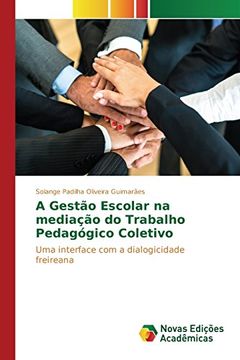 portada A Gestão Escolar na mediação do Trabalho Pedagógico Coletivo: Uma interface com a dialogicidade freireana (Portuguese Edition)