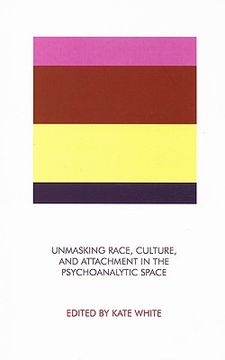 portada unmasking race, culture, and attachment in the psychoanalytic space (in English)