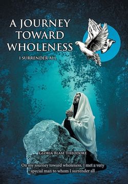 portada A Journey Towards Wholeness: I Surrender All (in English)
