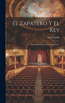 portada El Zapatero y el Rey: Drama en Cuatro Actos, Parts 1-2. (in Spanish)