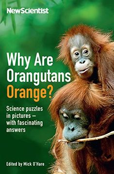 portada Why are Orangutans Orange? Science Puzzles in Pictures - With Fascinating Answers (Wellcome) (in English)