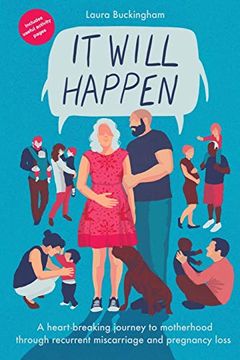 portada It Will Happen: A Heart-Breaking Journey to Motherhood Through Recurrent Miscarriage and Pregnancy Loss (in English)
