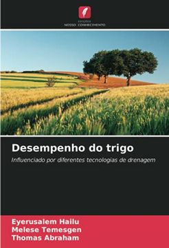 portada Desempenho do Trigo: Influenciado por Diferentes Tecnologias de Drenagem (en Portugués)