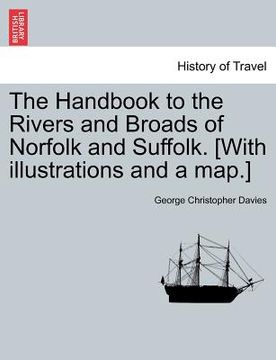 portada the handbook to the rivers and broads of norfolk and suffolk. [with illustrations and a map.] vol.i (en Inglés)