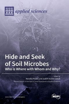 portada Hide and Seek of Soil Microbes: Who Is Where with Whom and Why?