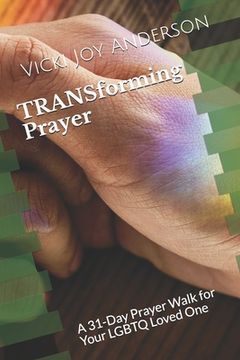 portada TRANSforming Prayer: A 31-Day Prayer Walk for Your LGBTQ Loved One (en Inglés)
