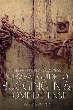 portada The Preppers Apocalypse Survival Guide to Bugging In & Home Defense (en Inglés)