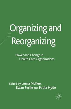 portada Organizing and Reorganizing: Power and Change in Health Care Organizations (en Inglés)