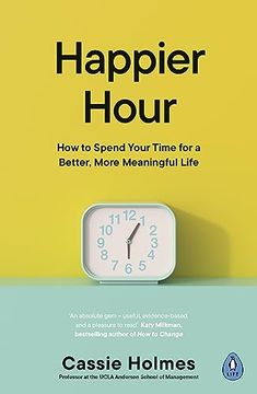 portada Happier Hour: How to Spend Your Time for a Better, More Meaningful Life 