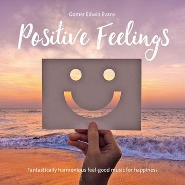 portada Positive Feelings: Fantastically Harmonius Feel-Good Music for Happiness (en Alemán)