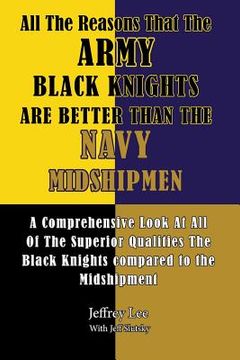 portada All The Reasons That The Army Black Knights Are Better Than The Navy Midshipmen: All The Reasons That The Army Black Knights Are Better Than The Navy (in English)