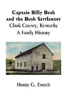 portada Captain Billy Bush and the Bush Settlement, Clark County, Kentucky, A Family History (in English)