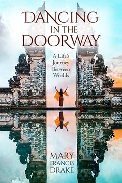 portada Dancing in the Doorway: A Life's Journey Between Worlds (in English)