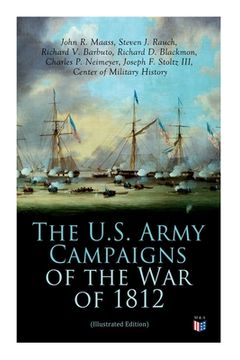 portada The U.S. Army Campaigns of the War of 1812 (Illustrated Edition) (en Inglés)