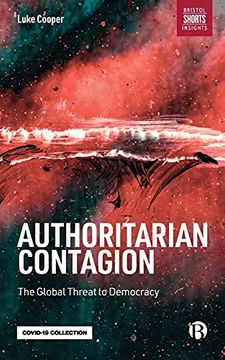 portada Authoritarian Contagion: The Global Threat to Democracy (en Inglés)