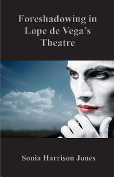 portada Foreshadowing in Lope de Vega's Theatre (en Inglés)