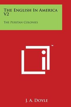 portada The English In America V2: The Puritan Colonies (en Inglés)