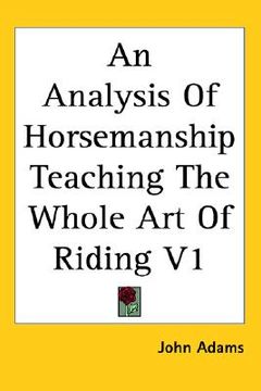 portada an analysis of horsemanship: teaching the whole art of riding, volume 1