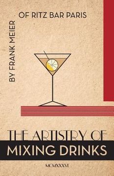 portada The Artistry Of Mixing Drinks (1934): by Frank Meier, RITZ Bar, Paris;1934 Reprint