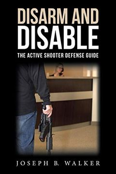 portada Disarm and Disable: The Active Shooter Defense Guide (en Inglés)