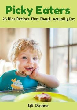 portada Picky Eaters: 26 Kids Recipes That They'll Actually Eat (in English)