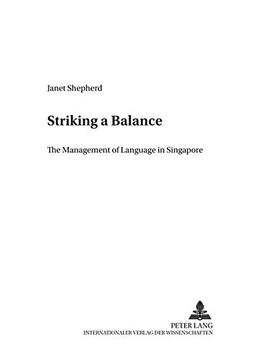 portada Striking a Balance: The Management of Language in Singapore (Cross-Cultural Communication s. ) (en Inglés)