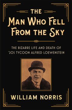 portada The Man Who Fell From The Sky: The Bizarre Life and Death of '20s Tycoon Alfred Loewenstein 