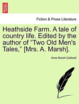 portada Heathside Farm. A Tale of Country Life. Edited by the Author of "Two old Men's Tales," [Mrs. A Marsh]. Vol. I 