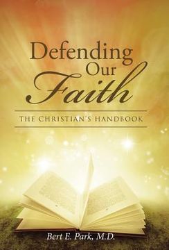 portada Defending Our Faith: The Christian's Handbook (in English)