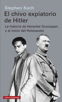 portada El Chivo Expiatorio de Hitler: La Historia de Herschel Grynszpan y el Inicio del Holocausto