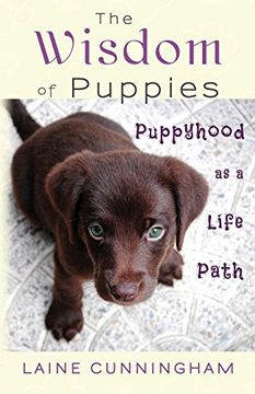 portada The Wisdom of Puppies: Puppyhood as a Life Path (Wisdom for Life)