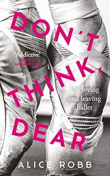 portada Don't Think, Dear: On Loving and Leaving Ballet