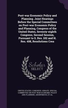 portada Post-war Economic Policy and Planning. Joint Hearings Before the Special Committees on Post-war Economic Policy and Planning, Congress of the United S (en Inglés)