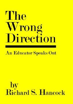 portada the wrong direction: an educator speaks out (en Inglés)