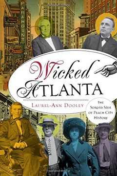 portada Wicked Atlanta: The Sordid Side of Peach City History (en Inglés)