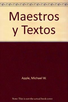 portada Maestros y Textos: Una Economia Politica de Relaciones de Clase y Sexo en Educacion