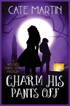 portada Charm His Pants Off: A Witches Three Cozy Mystery (in English)