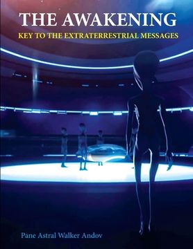 portada The Awakening - Key to the Extraterrestrial Messages (en Inglés)