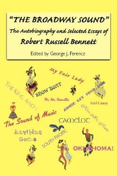 portada the broadway sound: the autobiography and selected essays of robert russell bennett (en Inglés)
