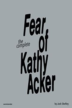portada The Complete Fear of Kathy Acker (en Inglés)
