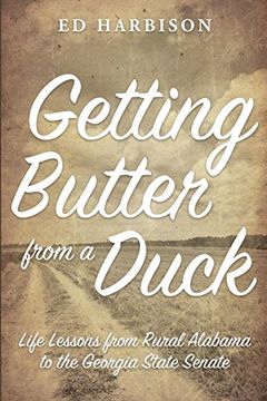 portada Getting Butter From a Duck: Life Lessons From Rural Alabama to the Georgia State Senate (in English)