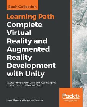 portada Complete Virtual Reality And Augmented Reality Development With Unity: Leverage The Power Of Unity And Become A Pro At Creating Mixed Reality Applications