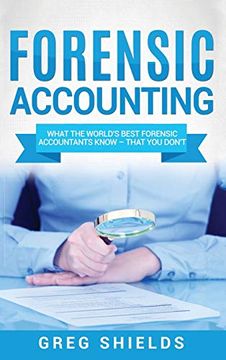 portada Forensic Accounting: What the World's Best Forensic Accountants Know - That you Don't (en Inglés)