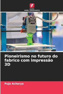 portada Pioneirismo no Futuro do Fabrico com Impressão 3d (en Portugués)