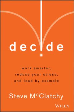 portada Decide: Work Smarter, Reduce Your Stress, And Lead By Example