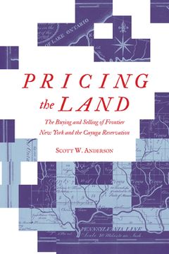 portada Pricing the Land: The Buying and Selling of Frontier New York and the Cayuga Reservation